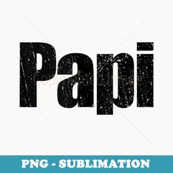 papi mexican dad latin dad spanish dad papi - vintage sublimation png download