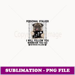 personal stalker i will follow you pug lover gift - high-resolution png sublimation file