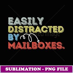 easily distracted by mailboxes funny mail carrier - signature sublimation png file
