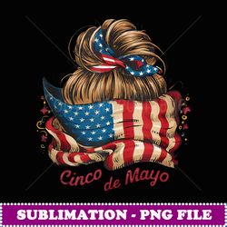 cinco de mayo messy bun vintage american flag mexican party - high-resolution png sublimation file