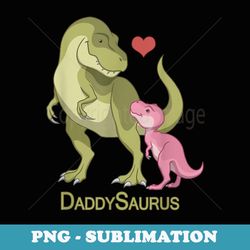 daddysaurus rex father & baby girl dinosaurs - elegant sublimation png download