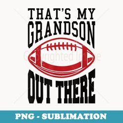that's my grandson out there football - modern sublimation png file