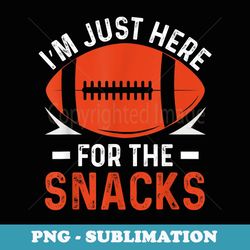 funny football players i'm just here for the snacks football - decorative sublimation png file
