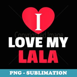 i love my loving lala grandma grandchildren family - vintage sublimation png download