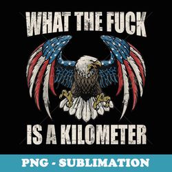 wtf what the fuck is a kilometer george washington july 4th 1 - aesthetic sublimation digital file