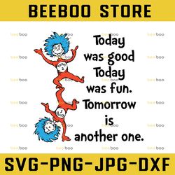 Today is good Today is fun svg, Thing one Thing two svg, Dr Seuss svg, Sayings Quotes svg, dxf, clipart, vector, print