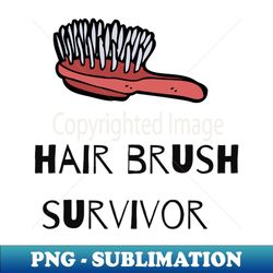hair brush survivor - exclusive sublimation digital file
