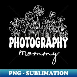 photography mommy photographer camera shutterbug hobby - artistic sublimation digital file