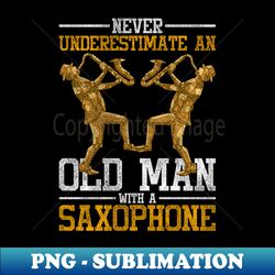 saxophonist retired jazz musician quote saxophone - png transparent sublimation design