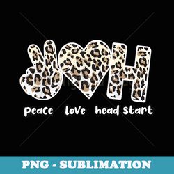 peace love head start early childhood education crew - png sublimation digital download
