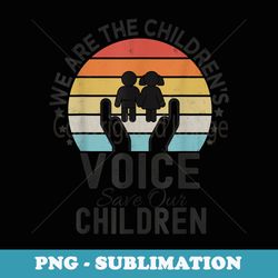 retro we are the children's voice save our children - sublimation png file