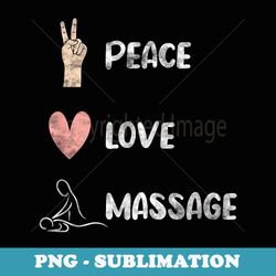 Peace Love Massage Funny Massage Therapist - Premium Png Sublimation File
