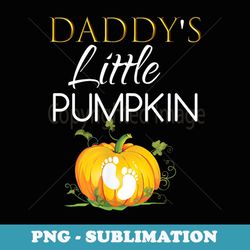 daddys little pumpkin baby shower theme outfit - sublimation digital download