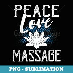 Peace Love Massage Therapists Massage Therapy - Instant Sublimation Digital Download