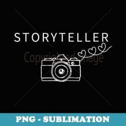 storyteller cool photographer photography camera funny - sublimation digital download