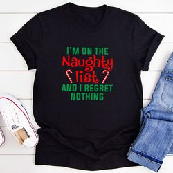 I'm On The Naughty List And I Regret Nothing T-Shirt