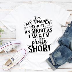 yes my temper is just as short as i am