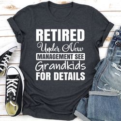 retired under new management see grandkids for details