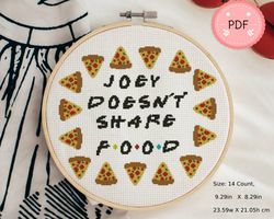Friends Cross Stitch Pattern, Joey Doesnt Share Food,Modern Quote,Funny,Gift For Friend,Tv Show,Pizza Pattern,Small