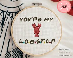 Friends Cross Stitch Pattern,You Are My Lobster , Modern Quote,Funny,Gift For Friend,Tv Show,One Page Pattern,Small