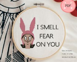 Cross Stitch Pattern,I Smell Fear On You,Louise Belche,Bob's Burger,Instant Download,Qutoes,Tv Series