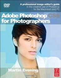adobe photoshop cs5 for photographers: a professional image editor's guide to the creative use of photoshop for the maci