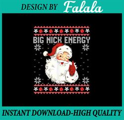 PNG ONLY Big Nick Energy Santa Naughty Adult Ugly Christmas Png, Santa Christmas Png, Christmas Png, Digital Download