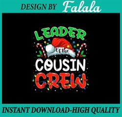 PNG ONLY Leader of the Cousin Crew Christmas Png, Family Matching Xmas Png, Christmas Png, Digital Download