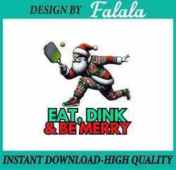 PNG ONLY Eat Dink Be Merry Santa Claus Pickleball Png, Christmas Xmas Santa Png, Christmas Png, Digital Download