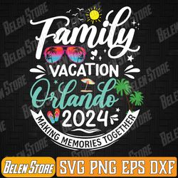 Family Vacation Orlando 2024 Family Trip Florida Matching Svg, Beach Summer Vacation 2024 Svg, Family Vacation 2024 Svg