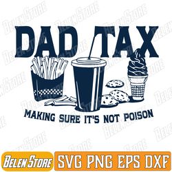 dad tax making sure it's not poison svg, funny dad tax svg, fathers day svg, dad tax definition svg, dad tax meaning svg