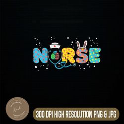 Nurse Bunny Ears Egg Stethoscope Cute Easter Scrub RN Easter Day Png, Happy Easter Day Sublimation Design