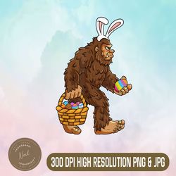 Easter Bigfoot With Egg Basket Funny Sasquatch Easter Day Png, Happy Easter Day Sublimation Design