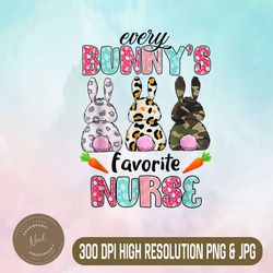 Every Bunnys Is Favorite Nurse Cute Bunnies Easter Easter Day Png, Happy Easter Day Sublimation Design