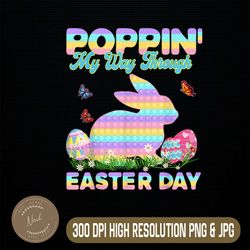 Poppin My Way Through Easter Day Cute Bunny Pop It Easter Day Png, Happy Easter Day Sublimation Design