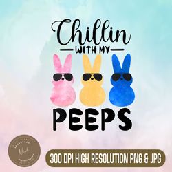 Funny Chillin With My Peeps Easter Bunny Hangin With Peeps Easter Day Png, Happy Easter Day Sublimation Design