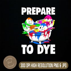 Easter Prepare To Dye Easter Day Easter Day Png, Happy Easter Day Sublimation Design