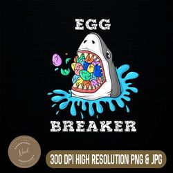 Egg Breaker Shark Easter Funny Easter Day Png, Happy Easter Day Sublimation Design