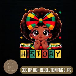 I Am Black History Png, Toddler Month Black Melanin Png,Digital File, PNG High Quality, Sublimation, Instant Download