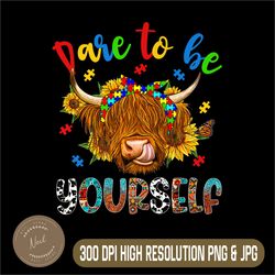 Dare To Be Yourself Png, Autism Awareness Highland Cow Png, PNG High Quality, PNG, Digital Download