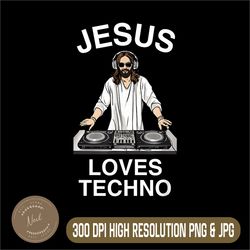 Jesus Loves Techno Png, Funny Rave EDM Png, Festival House DNB Music Png, PNG High Quality, PNG, Digital Download