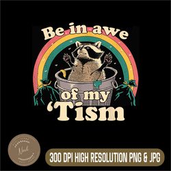 Autism Funny Be In Awe Of My 'Tism Png, Meme Autistic Opossum Png,PNG High Quality, PNG, Digital Download