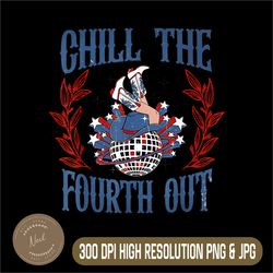 Chill The Fourth Out Png, Vintage Cowgirl 4th Of July png,Digital File, PNG High Quality, Sublimation, Instant Download