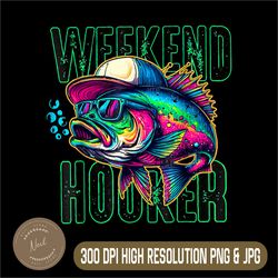 Weekend Hooker png, Colorful Fishing png, Digital File, PNG High Quality, Sublimation, Instant Download