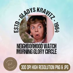 Funny Vintage Gladys Kravitz Png, Neighborhood Watch Png, Morning Glory Circle Png, Digital File, PNG High Quality