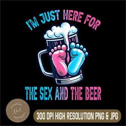 Gender Reveal Party Png, I'm Just Here For The Sex and The Beer Png,Digital File, PNG High Quality, Sublimation