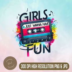 Funny 80's Png, Girls Just Wanna Have Png, Fun Nostalgia 1980s Png,Digital File, PNG High Quality, Sublimation, Instant