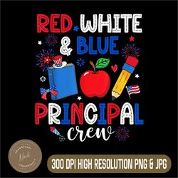 Red White & Blue Principal Crew Png, Happy 4th Of July Png, Digital File, PNG High Quality, Sublimation