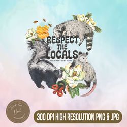 Respect The Locals Png, Opossum Possum Skunk Png, Raccoon Bees Honey Png, Digital File, PNG High Quality, Sublimation