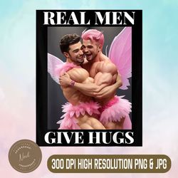 Funny Embarrassing Png, Real Men Give Hugs Png,Digital File, PNG High Quality, Sublimation, Instant Download